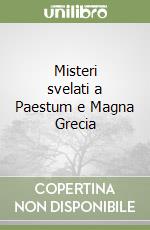 Misteri svelati a Paestum e Magna Grecia libro