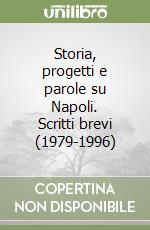 Storia, progetti e parole su Napoli. Scritti brevi (1979-1996) libro