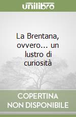 La Brentana, ovvero... un lustro di curiosità