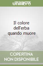 Il colore dell'erba quando muore libro