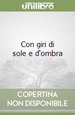 Con giri di sole e d'ombra libro