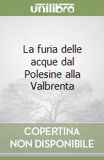 La furia delle acque dal Polesine alla Valbrenta