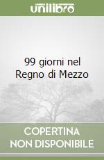 99 giorni nel Regno di Mezzo libro