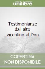 Testimonianze dall alto vicentino al Don libro