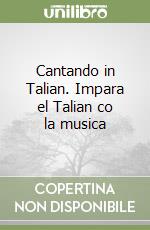 Cantando in Talian. Impara el Talian co la musica libro