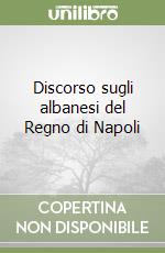 Discorso sugli albanesi del Regno di Napoli libro