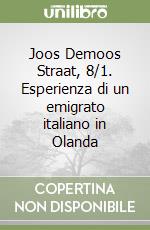 Joos Demoos Straat, 8/1. Esperienza di un emigrato italiano in Olanda libro