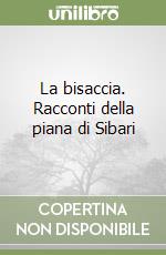 La bisaccia. Racconti della piana di Sibari libro