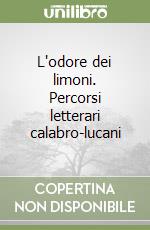 L'odore dei limoni. Percorsi letterari calabro-lucani libro