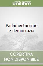 Parlamentarismo e democrazia libro