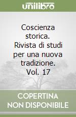 Coscienza storica. Rivista di studi per una nuova tradizione. Vol. 17 libro