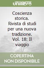 Coscienza storica. Rivista di studi per una nuova tradizione. Vol. 18: Il viaggio libro