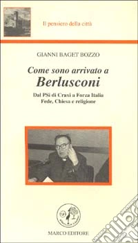 Come sono arrivato a Berlusconi. Dal PSI di Craxi a Forza Italia. Fede, Chiesa e religione libro