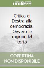 Critica di Destra alla democrazia. Ovvero le ragioni del torto libro