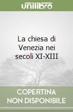 La chiesa di Venezia nei secoli XI-XIII libro