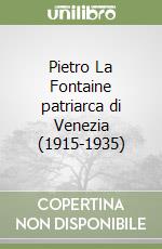 Pietro La Fontaine patriarca di Venezia (1915-1935) libro