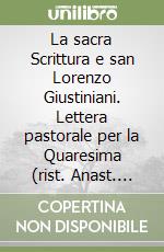 La sacra Scrittura e san Lorenzo Giustiniani. Lettera pastorale per la Quaresima (rist. Anast. 1956) libro