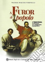 A furor di popolo. Trentino: santuari e religiosità popolare libro