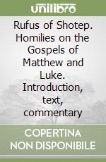 Rufus of Shotep. Homilies on the Gospels of Matthew and Luke. Introduction, text, commentary