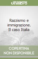 Razzismo e immigrazione. Il caso Italia