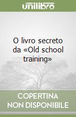 O livro secreto da «Old school training» libro