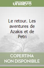 Le retour. Les aventures de Azakis et de Petri libro