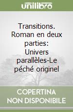 Transitions. Roman en deux parties: Univers parallèles-Le péché originel libro