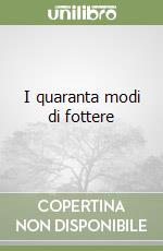 I quaranta modi di fottere