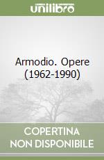 Armodio. Opere (1962-1990) libro