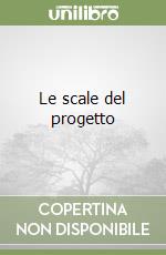 Le scale del progetto