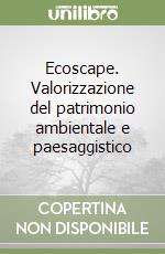 Ecoscape. Valorizzazione del patrimonio ambientale e paesaggistico libro