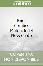 Kant teoretico. Materiali del Novecento libro