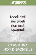 Ideali civili nei poeti illuministi spagnoli libro