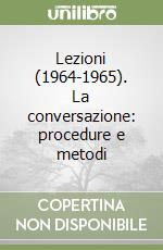 Lezioni (1964-1965). La conversazione: procedure e metodi libro