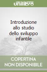 Introduzione allo studio dello sviluppo infantile