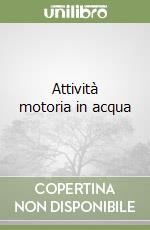 Attività motoria in acqua libro