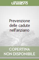 Prevenzione delle cadute nell'anziano libro