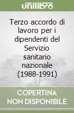 Terzo accordo di lavoro per i dipendenti del Servizio sanitario nazionale (1988-1991) libro