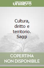 Cultura, diritto e territorio. Saggi libro