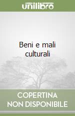 Beni e mali culturali libro