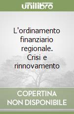 L'ordinamento finanziario regionale. Crisi e rinnovamento libro