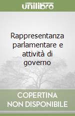 Rappresentanza parlamentare e attività di governo libro