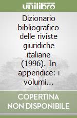 Dizionario bibliografico delle riviste giuridiche italiane (1996). In appendice: i volumi giuridici dell'anno libro
