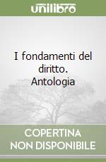 I fondamenti del diritto. Antologia libro