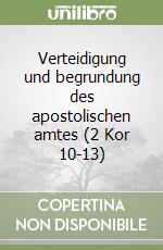 Verteidigung und begrundung des apostolischen amtes (2 Kor 10-13) libro