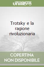 Trotsky e la ragione rivoluzionaria