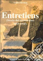 Entretiens. Storia del surrealismo 1919-1945 libro