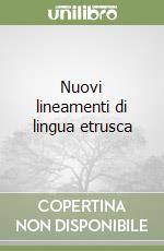 Nuovi lineamenti di lingua etrusca libro