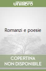 Romanzi e poesie libro