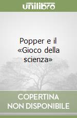 Popper e il «Gioco della scienza»